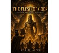 The Flesh Of Gods: When Men Ruled Heaven