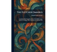 The Fletcher Omnibus: Containing Three Complete Novels-- The Middle Temple Murder, the Orange-Yellow Diamond, the Amaranth Club