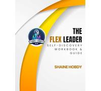 The FLEX Leader Self Discovery Workbook & Guide
