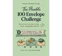 The Flexible 100 Envelope Challenge: Save at your own pace using small, manageable deposits