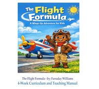 The Flight Formula A Wings-Up Adventure for Kids 4-Week Curriculum & Teaching Manual