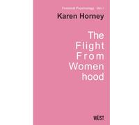 The Flight from Womanhood: Karen Horney’s Groundbreaking Critique of Freud and Female Psychology (FemClassics)