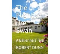 The Flight of the Swan: A Ballerina's Tale
