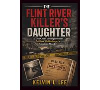 The Flint River Killer's Daughter: A True Crime Investigation into Melissa Wolfenbarger's Unsolved Murder