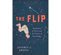 The Flip: Epiphanies of Mind and the Future of Knowledge