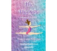 The Flip Side | Advanced Edition Gymnastics Confidence and Growth Mindset Journal: Competitive Gymnastics Notebook designed to teach young athletes ... more intrinsically motivated and resilient.