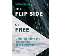 The Flip Side of Free: Understanding the Economics of the Internet
