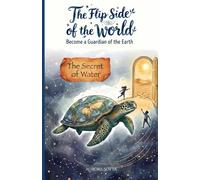 The Flip Side of the World: The Secret of Water (L'envers du monde)