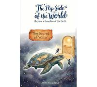 The Flip Side of the World: The Secret of Water (L'envers du monde)