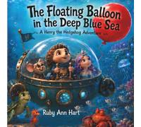 The Floating Balloon in the Deep Blue Sea: A Henry the Hedgehog Adventure