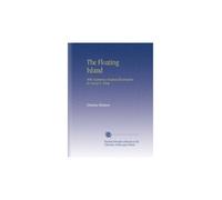 The Floating Island: With Numerous Original Illustrations by George T. Tobin.