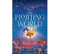 The floating world: The epic fantasy romance about destiny, and the power of light in a world of darkness: 1