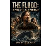 THE FLOOD: END OF MANKIND: Kevin Sorbo, Sam Sorbo, Aaron Groben, and Danny Fehsenfeld lead a cinematic biblical epic about Noah and humanity’s final days before the great flood.