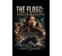 THE FLOOD: END OF MANKIND: Kevin Sorbo, Sam Sorbo, Aaron Groben, and Danny Fehsenfeld lead a cinematic biblical epic about Noah and humanity’s final days before the great flood.