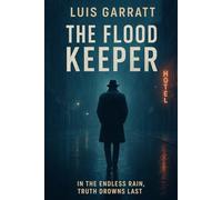The Flood Keeper: A Psychological Thriller of Guilt, Choice, and Survival
