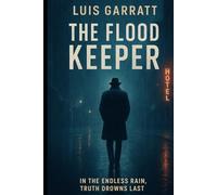 The Flood Keeper: A Psychological Thriller of Guilt, Choice, and Survival