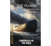 The Flood: Noah, the Covenant, and the Tower of Babel (Chronicles of the Bible)