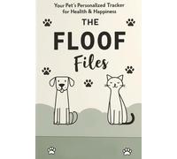 The Floof Files: Your Pets Personalized Tracker for Health & Happiness