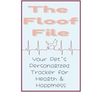 The Floof Files: Your Pets Personalized Tracker for Health & Happiness