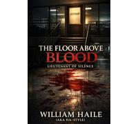 The Floor Above Blood: Lieutenant Of Silence (Blood Never Retires)