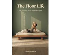 The Floor Life: Low Furniture, Strong Body, Better Sleep