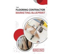The Flooring Contractor Marketing Blueprint