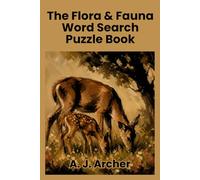 The Flora & Fauna Word Search Puzzle Book: 55 Nature Word Find Puzzles | 6x9 110 Pages | The Perfect Gift For Teens and Adults Who Are Botany Enthusiasts and Wildlife Lovers