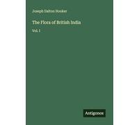 The Flora of British India: Vol. I
