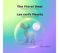 The Floral Deer - Les cerfs fleuris: Enchanting Moments to Color - Instants enchantés à colorier (Mademoiselle Mirdita)