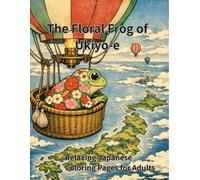 The Floral Frog of Ukiyo-e: Relaxing Japanese Coloring Pages for Adults