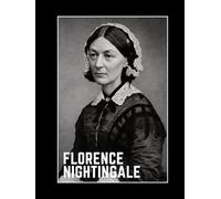 The Florence Nightingale Notebook: An Inspirational Notebook and Journal - Vintage Portrait Cover Art - Historical Biography - Large 8.25x11 inch size - Unlined - 120 Numbered pages