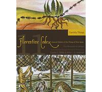 The Florentine Codex, Book Eleven: Earthly Things: A General History of the Things of New Spain (Florentine Codex: General History of the Things of New Spain)