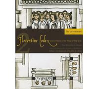The Florentine Codex, Book Two: the Ceremonies: A General History of the Things of New Spain (Florentine Codex: General History of the Things of New Spain)
