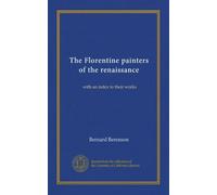 The Florentine painters of the renaissance: with an index to their works