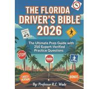 THE FLORIDA DRIVER'S BIBLE 2026: The Ultimate Prep Guide with 250 Expert-Verified Practice Questions