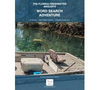 The Florida Freshwater Angler's Word Search Adventure: 50 Puzzles Celebrating Bass Fishing, Rivers, Springs & Wildlife on the Water