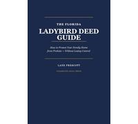 The Florida Ladybird Deed Guide: How to Protect Your Family Home from Probate - Without Losing Contro