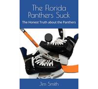 The Florida Panthers Suck: The Honest Truth about the Panthers