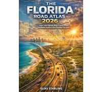 The Florida Road Atlas 2026: Large Scale Highway Maps, Coastal Drives, Everglades Routes & Ultra Detailed City Insets