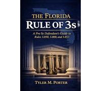 The Florida Rule of 3's: A Pro se Defendants Guide to Rules 3.850, 3.800 and 3.853