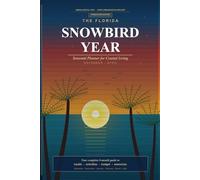 The Florida Snowbird Year: 6-Month Seasonal Planner for Health, Budget & Activities - November Through April | For Florida Residents, RV Travelers & Canadian Snowbirds