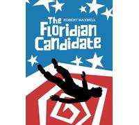 The Floridian Candidate: A Dastardly Tale of Voodoo, Villainy, and Getting Ahead: A Satirical Thriller of Conspiracy, Corruption, and the American Dream: 1 (The Willing Fool Saga)