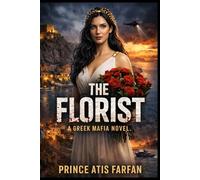 THE FLORIST: A GREEK MAFIA NOVEL