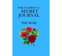 The Florist's Secret Journal: The Rose