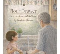 The Flour Drawer: Where Love Was Made by Hand