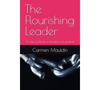 The Flourishing Leader: 30 day workbook of devotion and gratitude