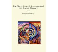 The Flourishing of Romance and the Rise of Allegory (Classic Books)