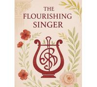 The Flourishing Singer: A Yearlong Vocal Practice Planner and Journal for Singers - Track Progress, Set Goals, and Build Confidence Through Daily ... Planning Pages (black & white edition).