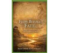 The Flow Before Fate: Bhrigu’s Lost Wisdom on Time, Consciousness, and the Illusion of Destiny