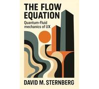 The Flow Equation: Quantum-Fluid Mechanics of User Experience